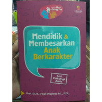 Mendidik dan Membesarkan Anak Berkarakter