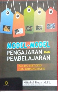 Model-model Pengajaran dan Pembelajaran: Isu-isu Metodis dan Paradigmatis