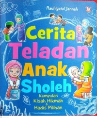 Cerita Teladan Anak Sholeh: Kumpulan Kisah Hikmah & Hadis Pilihan